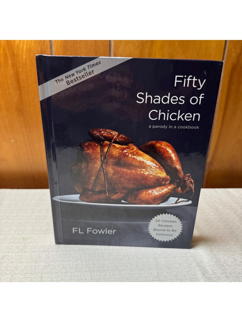 Fifty Shades Of Chicken First Edition Hardcover Cookbook Parody Humor Book